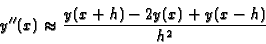 \begin{displaymath}y''(x) \approx { y(x+h)-2y(x)+y(x-h) \over h^2 }
\end{displaymath}
